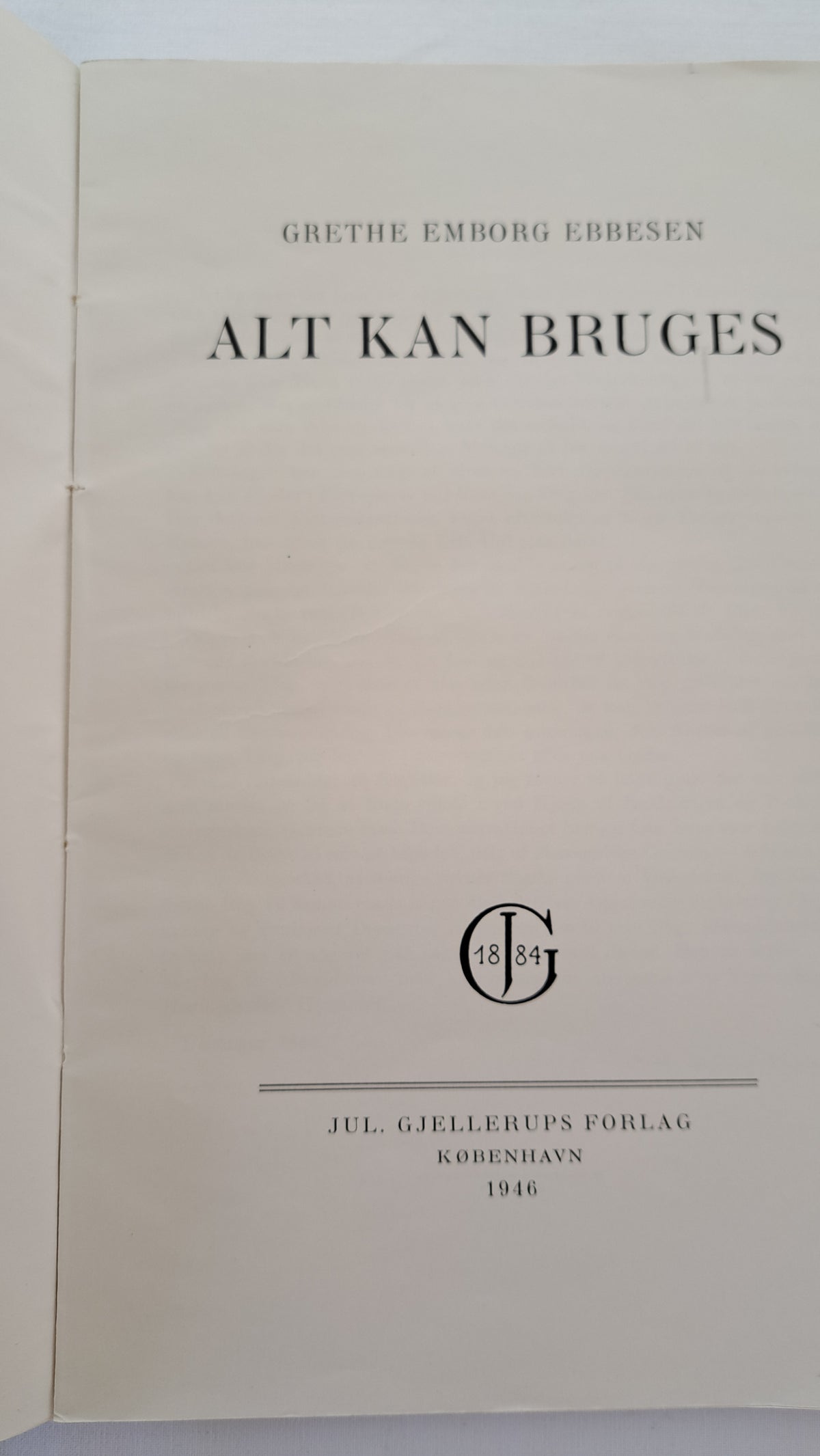 Titelblad i bogen Alt kan bruges af Grethe Emborg Ebbesen udgivet af Jul. Gjellerups Forlag København 1946